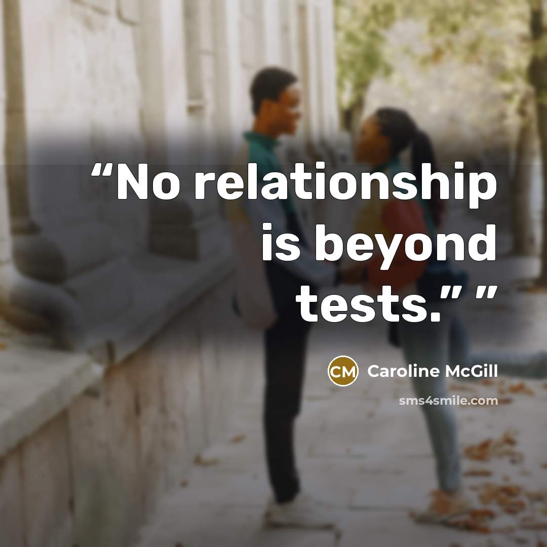 “No relationship is beyond tests.”” quote by Caroline McGill