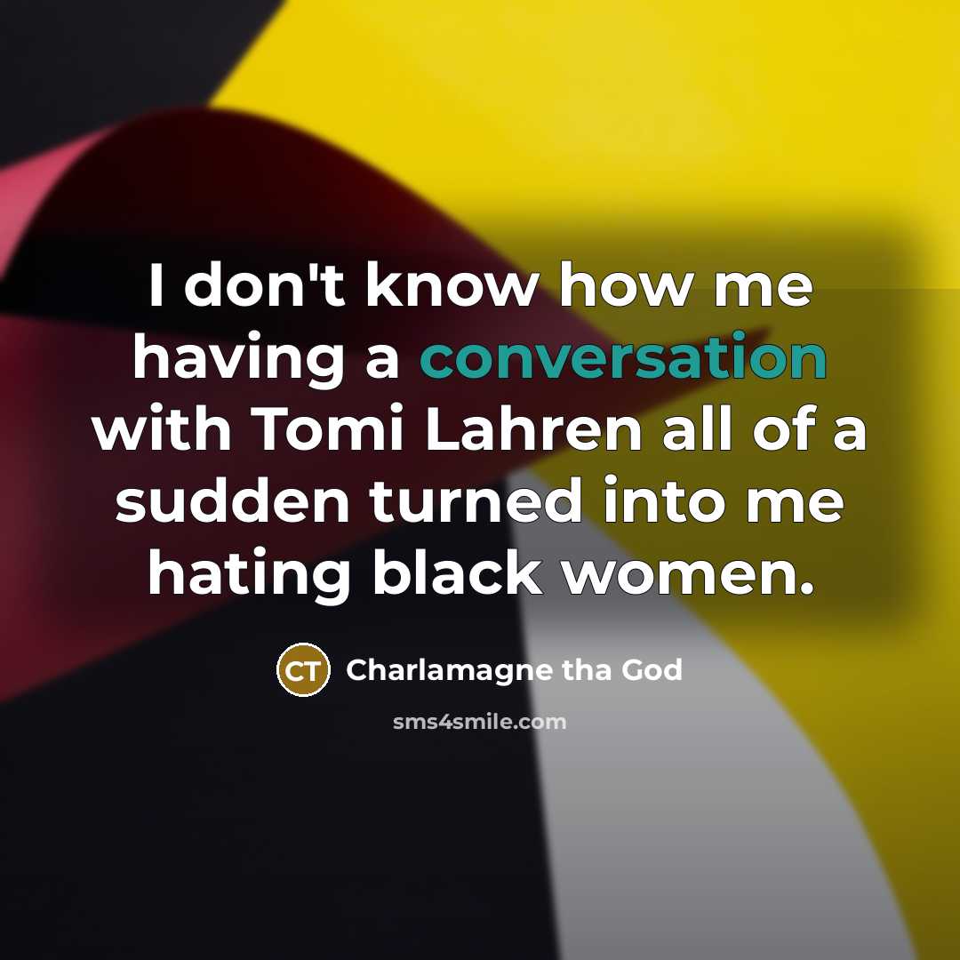“I don't know how me having a conversation with Tomi…” quote by Charlamagne tha God