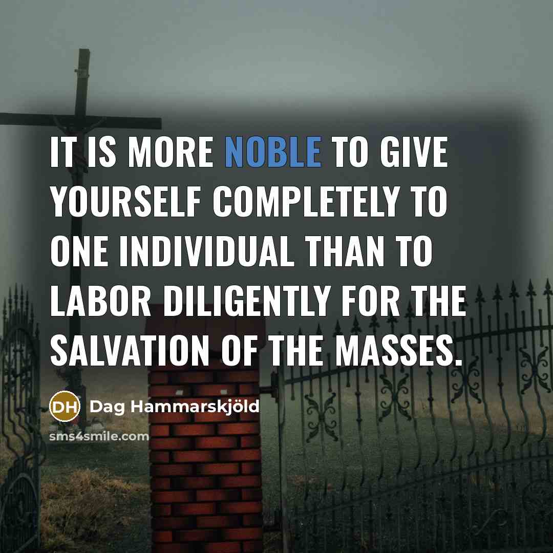 “It is more noble to give yourself completely to one…” quote by Dag Hammarskjold
