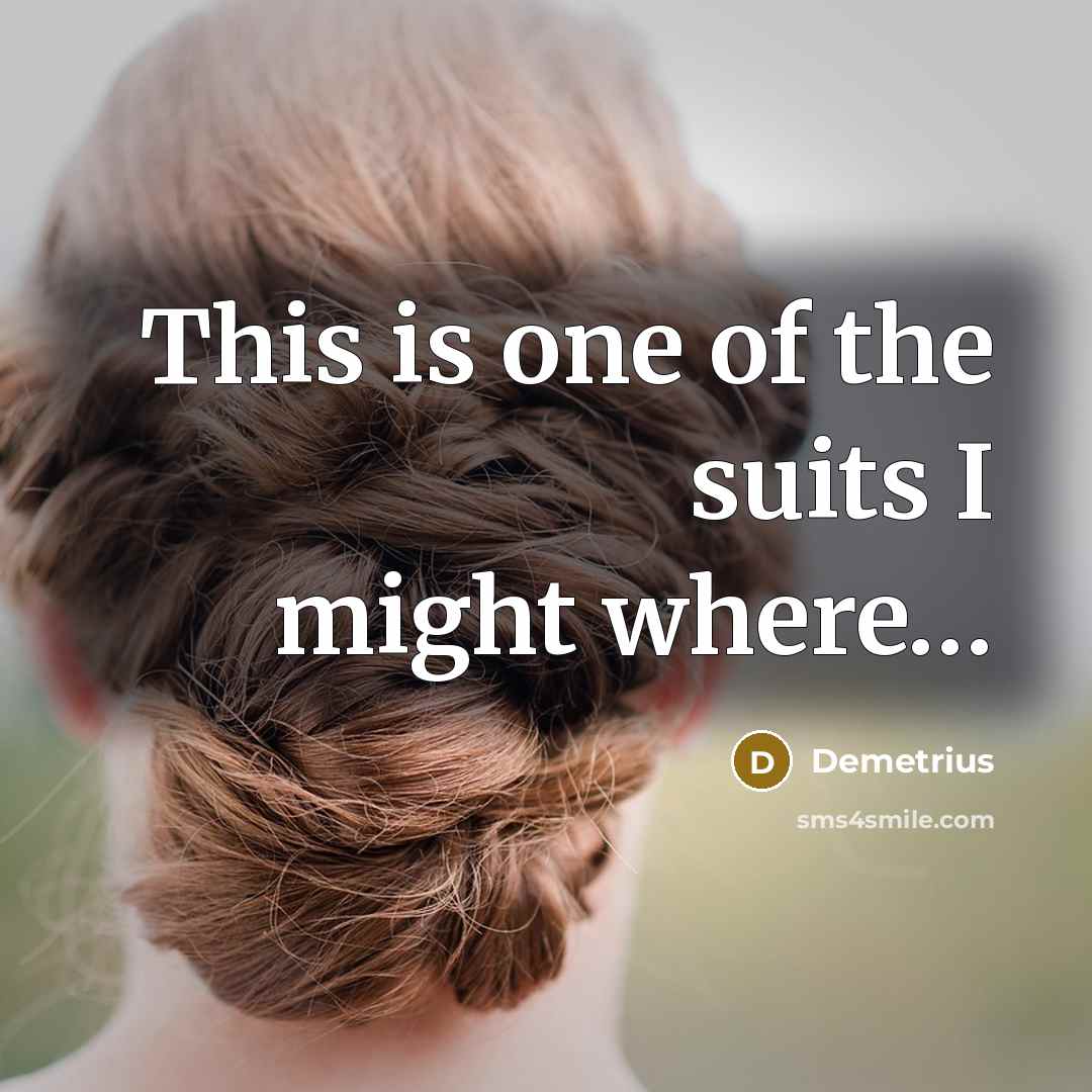 “This is one of the suits I might where…” quote by Demetrius