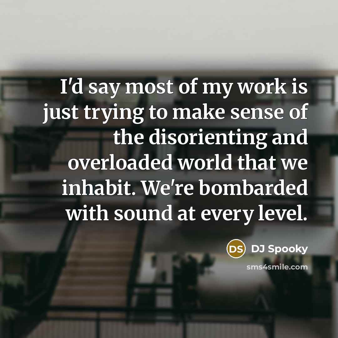 “I'd say most of my work is just trying to…” quote by DJ Spooky
