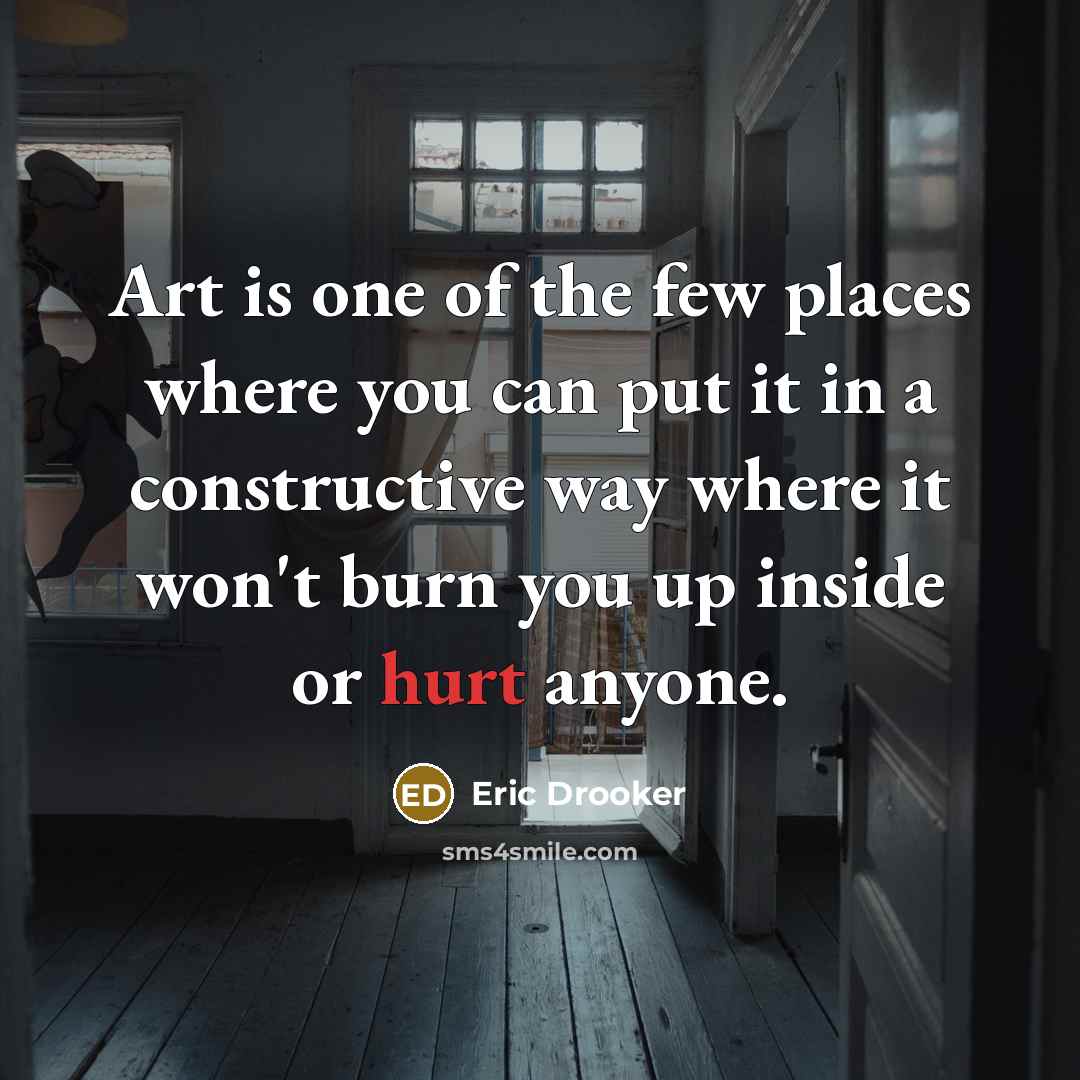 “Art is one of the few places where you can…” quote by Eric Drooker