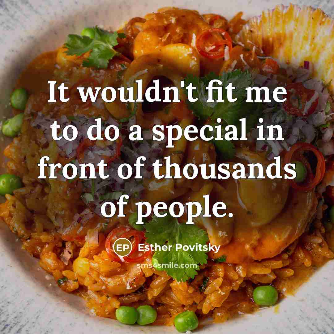 “It wouldn't fit me to do a special in front…” quote by Esther Povitsky