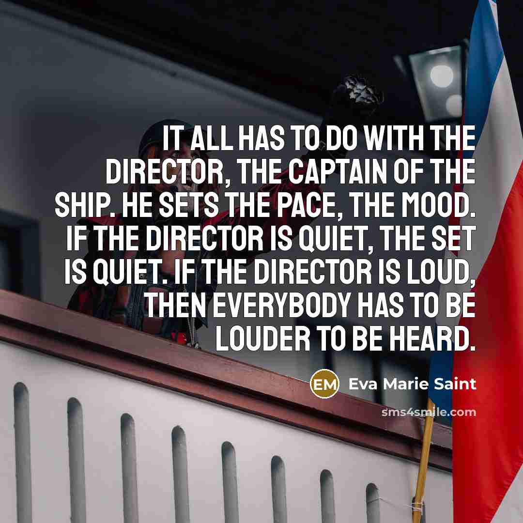 “It all has to do with the director, the captain…” quote by Eva Marie Saint