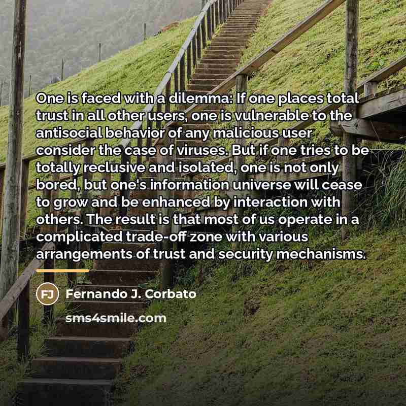 “One is faced with a dilemma: If one places total…” quote by Fernando J. Corbato