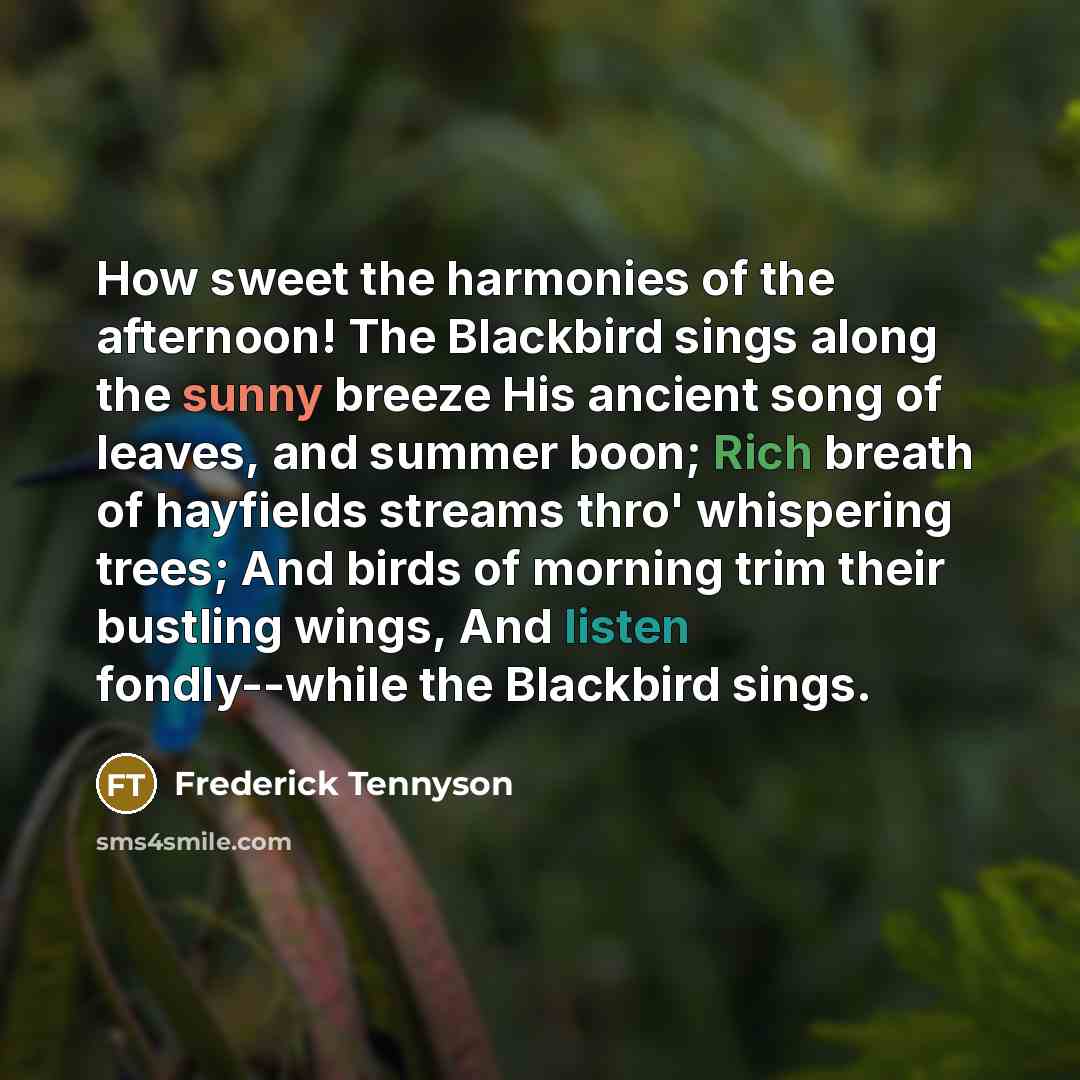 “How sweet the harmonies of the afternoon! The Blackbird sings…” quote by Frederick Tennyson