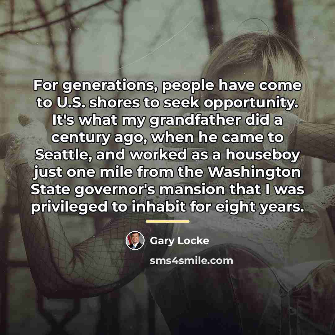 “For generations, people have come to U.S. shores to seek…” quote by Gary Locke