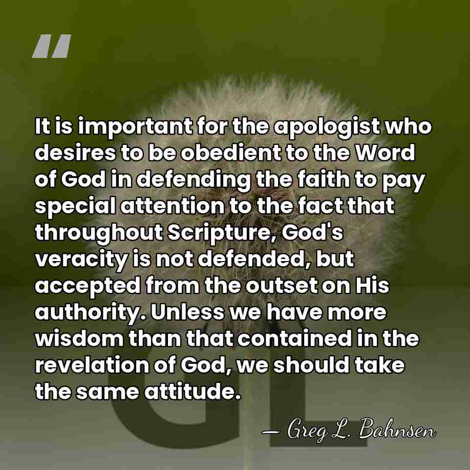 It is important for the apologist who desires to be obedient to&hellip; - Greg L. Bahnsen
