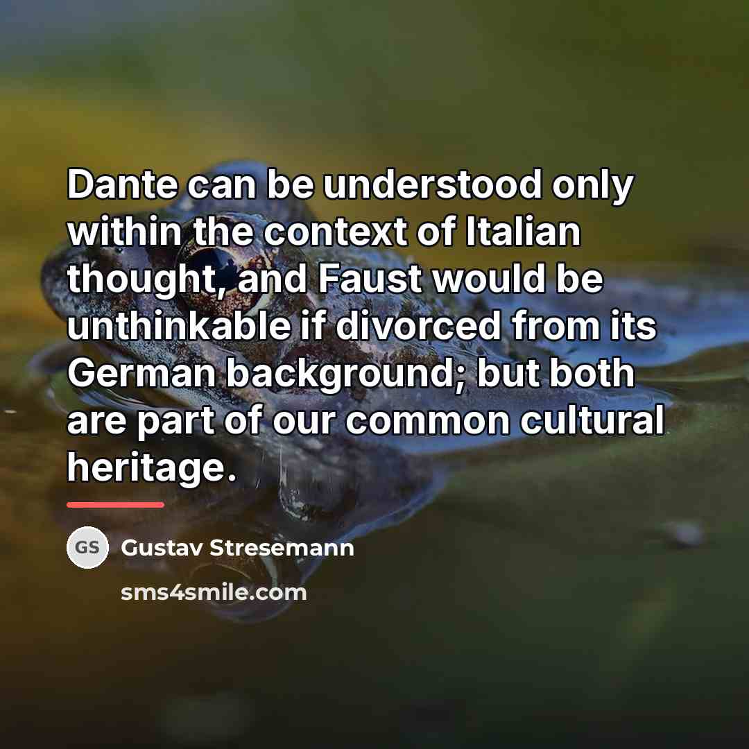 “Dante can be understood only within the context of Italian…” quote by Gustav Stresemann