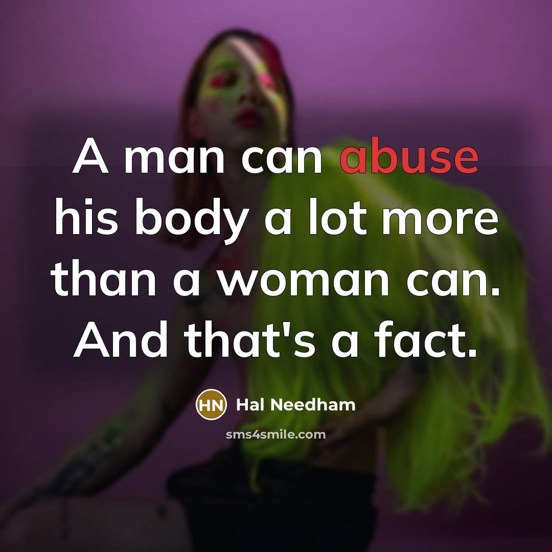“A man can abuse his body a lot more than…” quote by Hal Needham