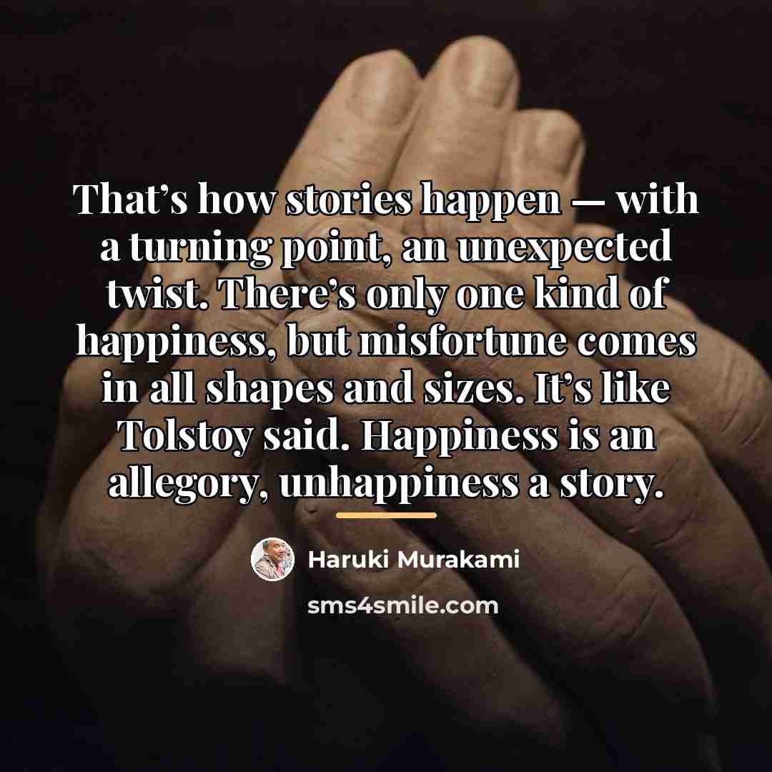 “That’s how stories happen — with a turning point, an…” quote by Haruki Murakami