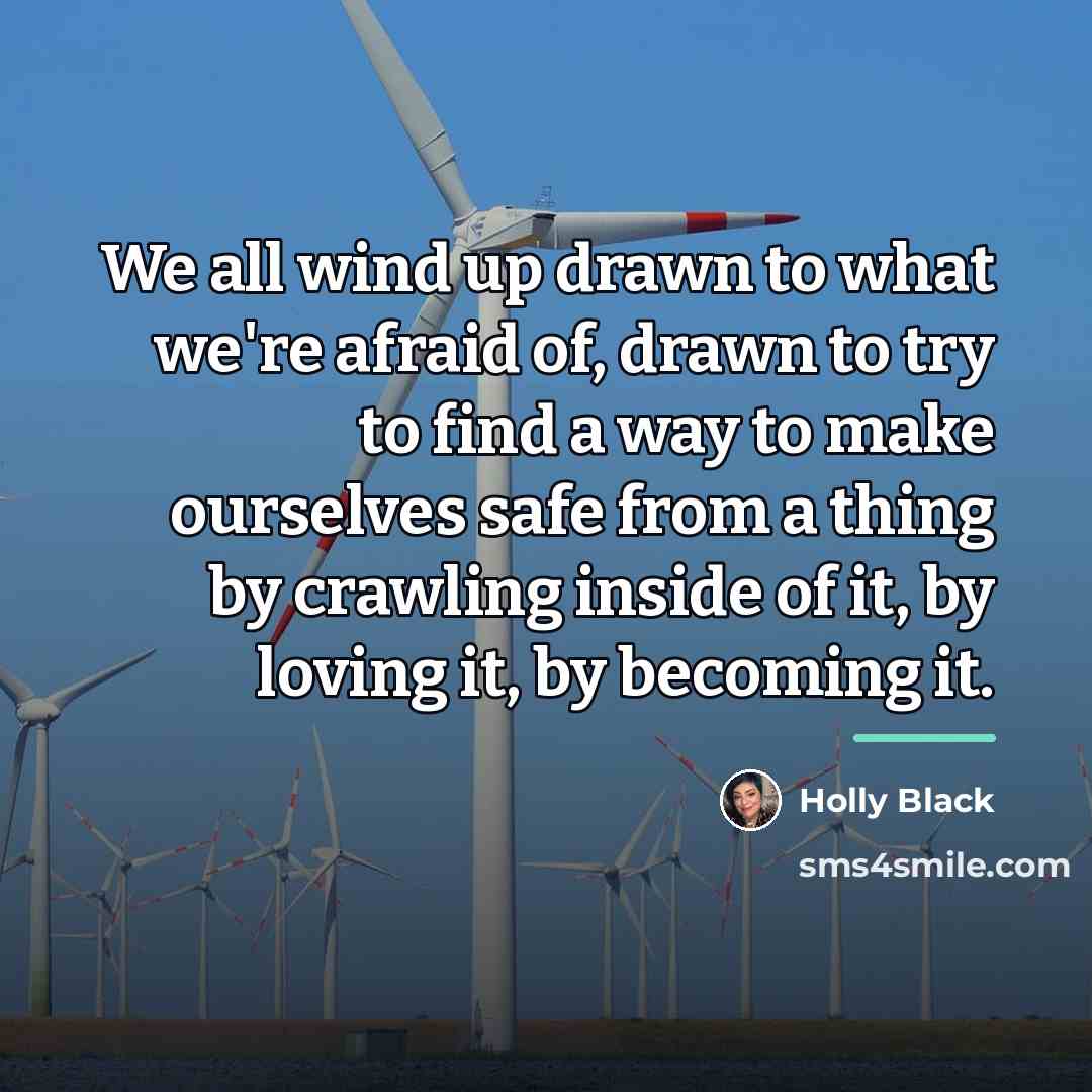 “We all wind up drawn to what we're afraid of,…” quote by Holly Black
