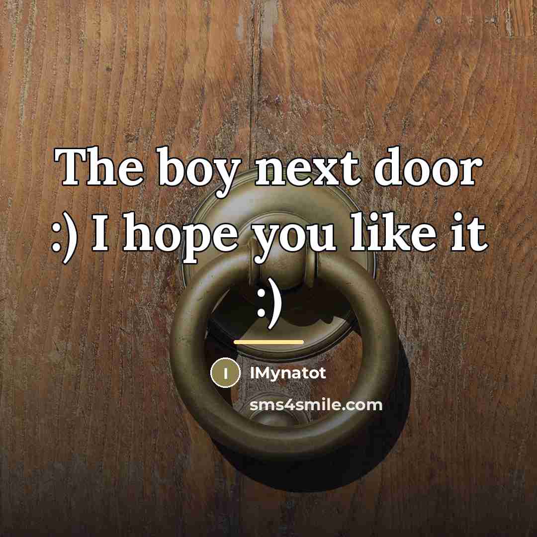 “The boy next door :) I hope you like it…” quote by IMynatot