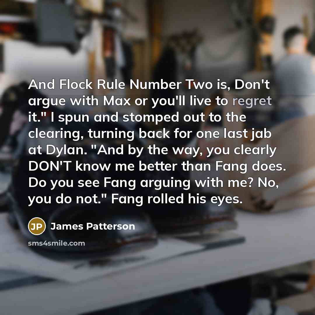 “And Flock Rule Number Two is, Don't argue with Max…” quote by James Patterson