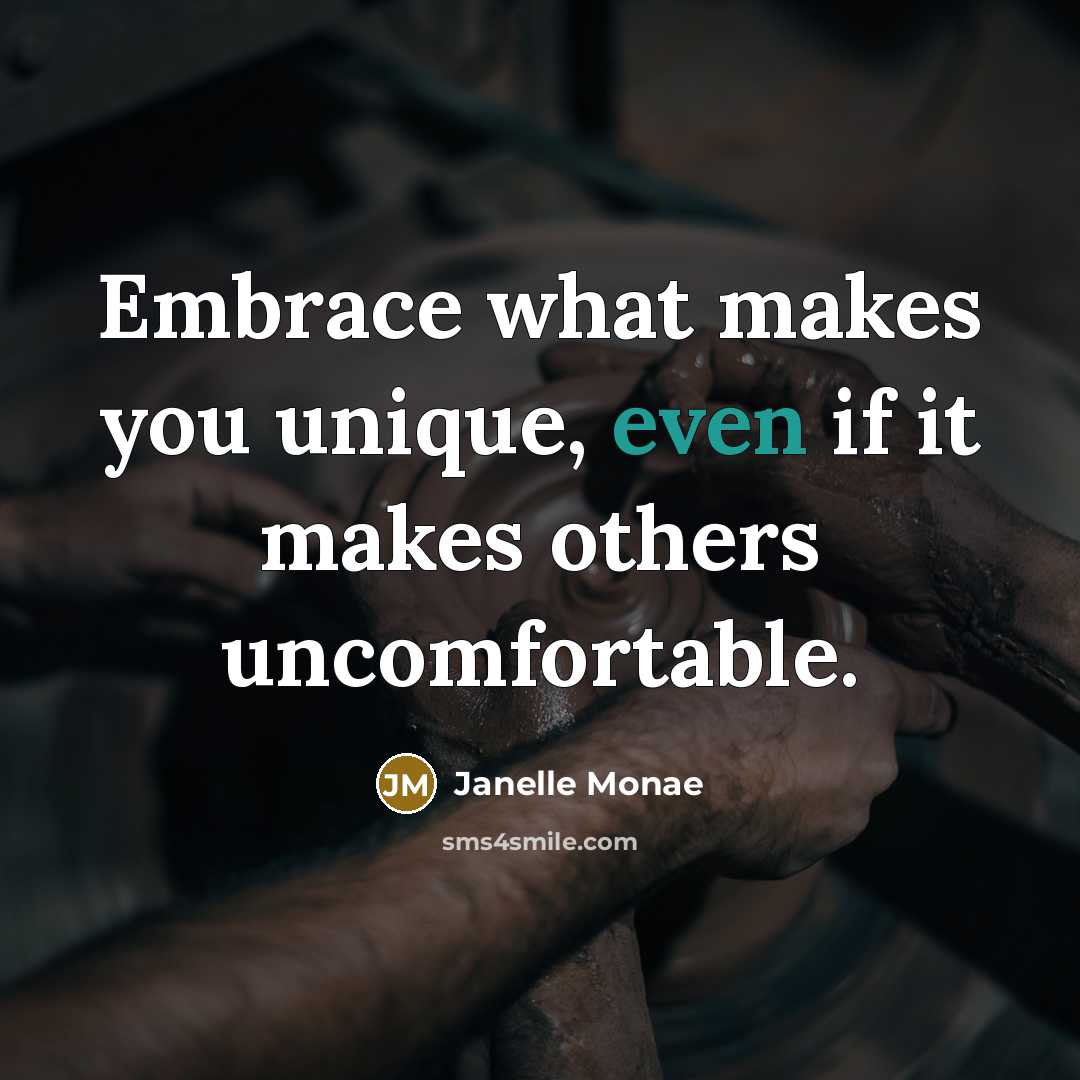 “Embrace what makes you unique, even if it makes others…” quote by Janelle Monae