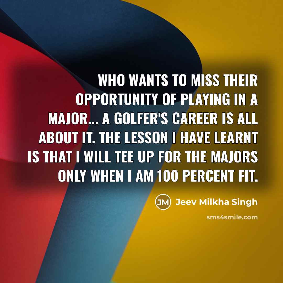 “Who wants to miss their opportunity of playing in a…” quote by Jeev Milkha Singh