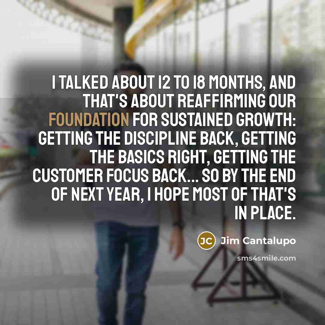 “I talked about 12 to 18 months, and that's about…” quote by Jim Cantalupo
