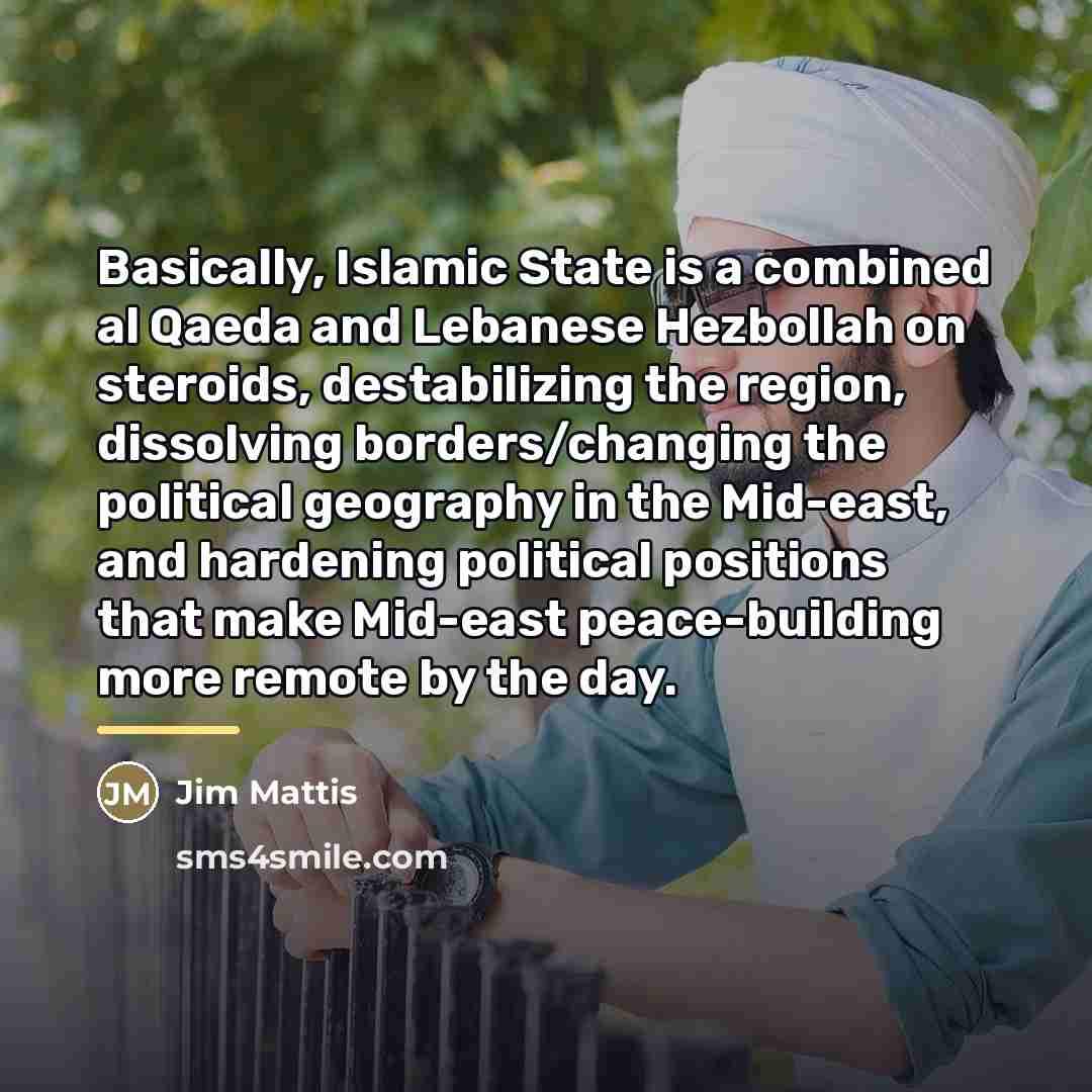 “Basically, Islamic State is a combined al Qaeda and Lebanese…” quote by Jim Mattis
