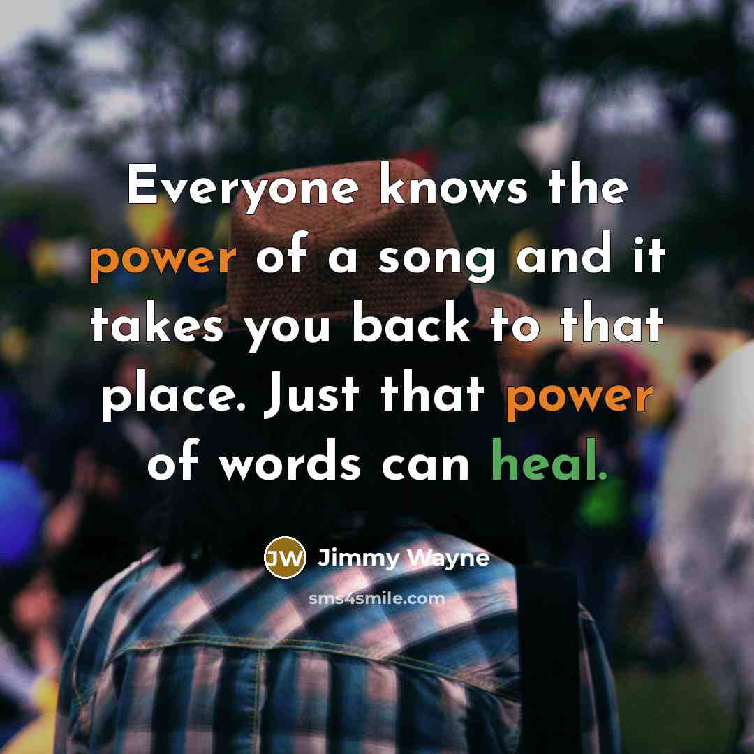 “Everyone knows the power of a song and it takes…” quote by Jimmy Wayne