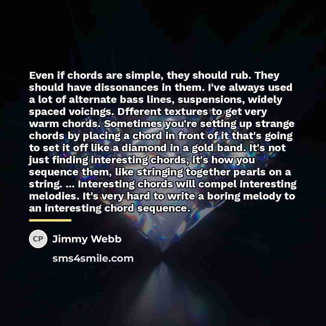 “Even if chords are simple, they should rub. They should…” quote by Jimmy Webb