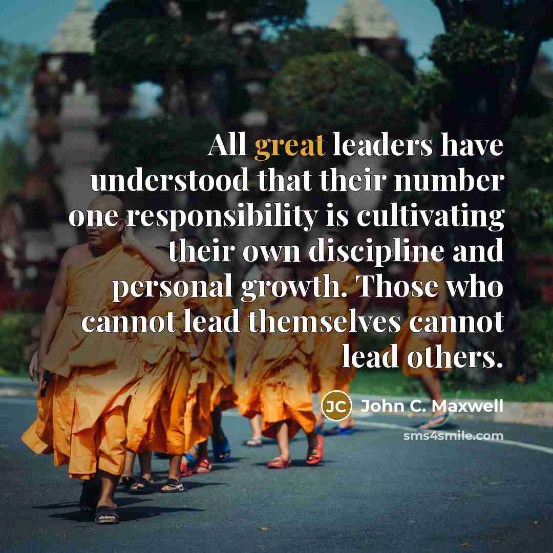 “All great leaders have understood that their number one responsibility…” quote by John C. Maxwell