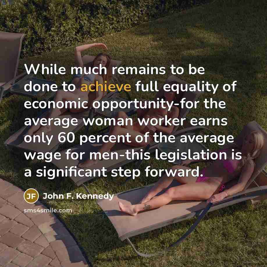 “While much remains to be done to achieve full equality…” quote by John F. Kennedy