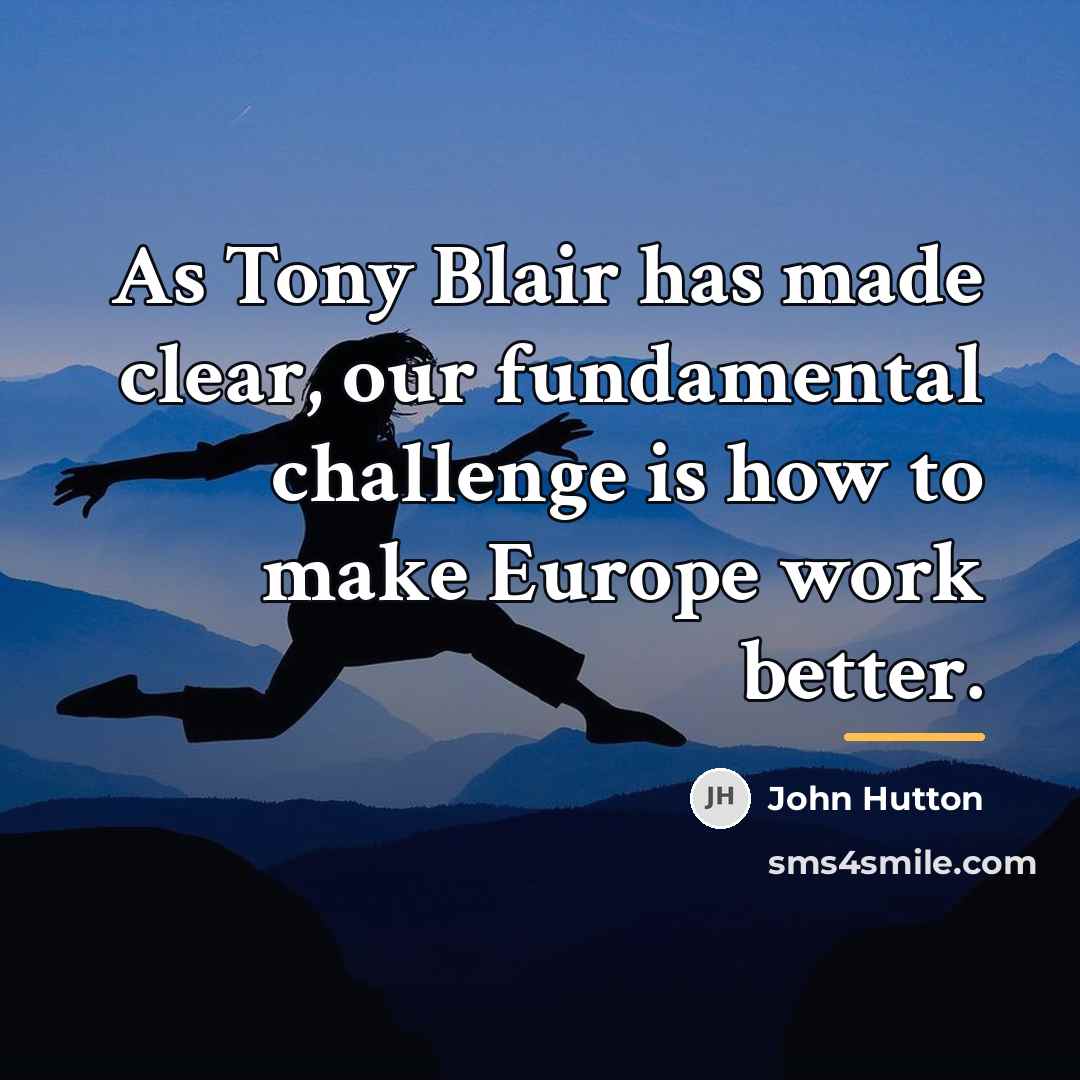 “As Tony Blair has made clear, our fundamental challenge is…” quote by John Hutton