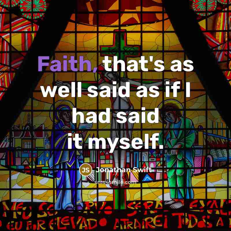 “Faith, that's as well said as if I had said…” quote by Jonathan Swift