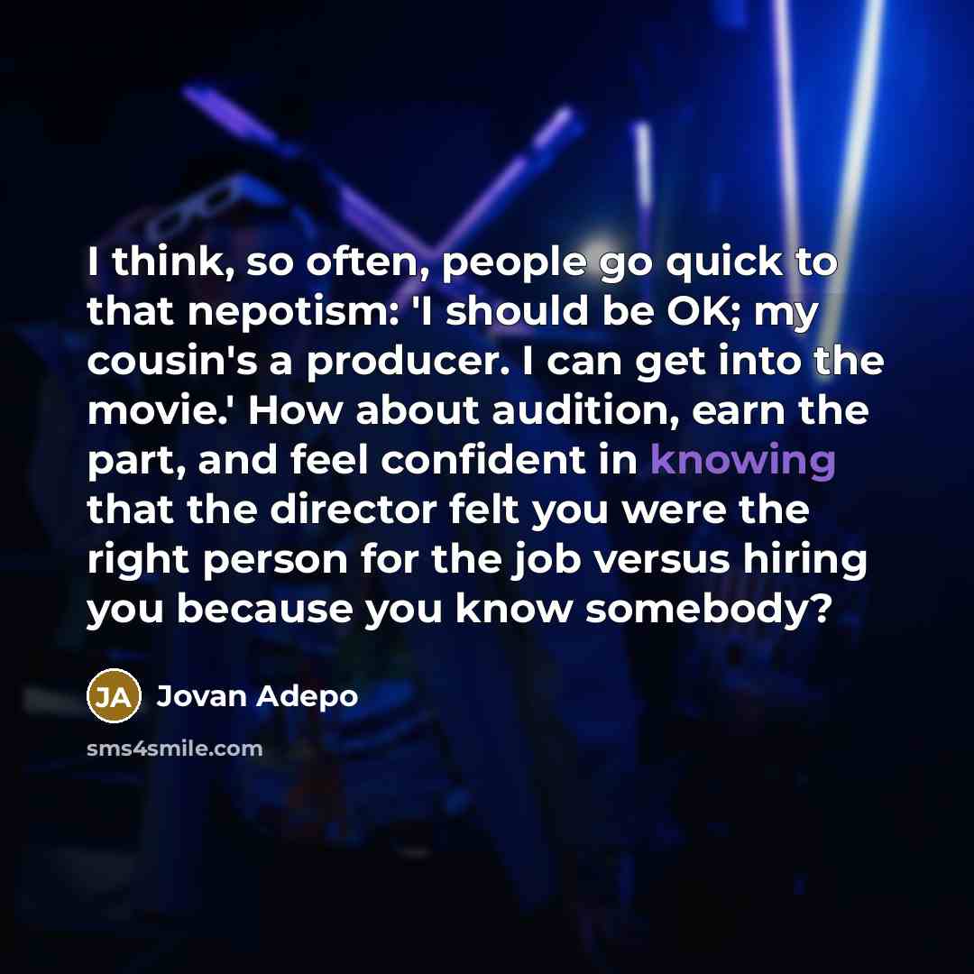 “I think, so often, people go quick to that nepotism:…” quote by Jovan Adepo