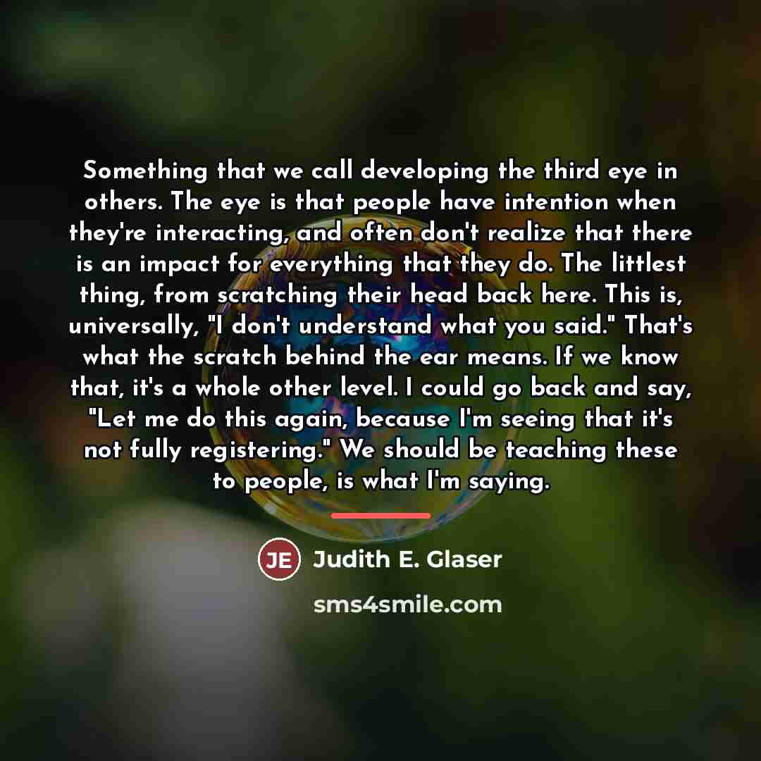 “Something that we call developing the third eye in others.…” quote by Judith E. Glaser