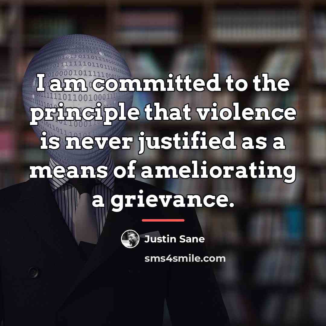 “I am committed to the principle that violence is never…” quote by Justin Sane