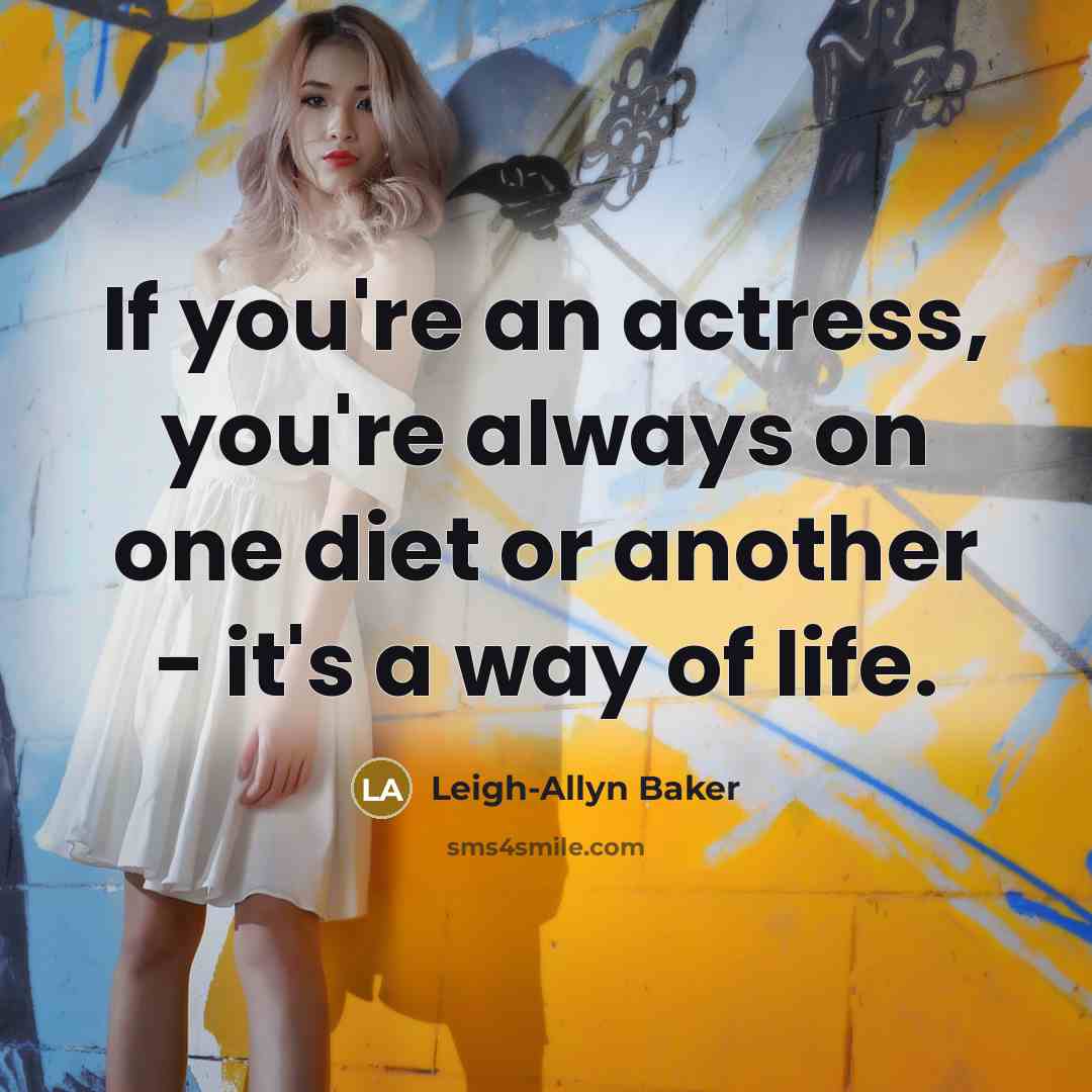 “If you're an actress, you're always on one diet or…” quote by Leigh-Allyn Baker