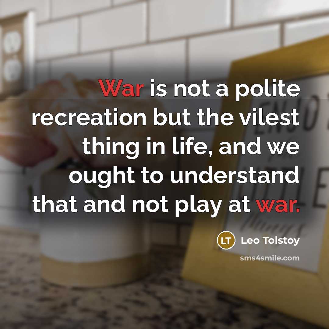 “War is not a polite recreation but the vilest thing…” quote by Leo Tolstoy