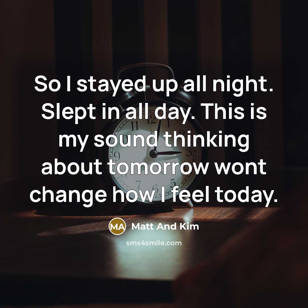 “So I stayed up all night. Slept in all day.…” quote by Matt And Kim