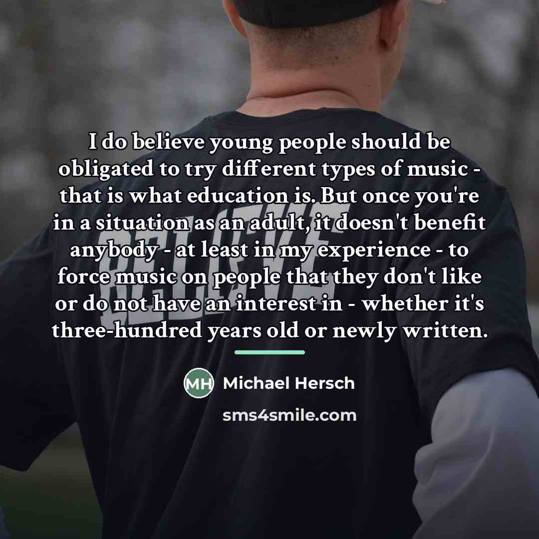 “I do believe young people should be obligated to try…” quote by Michael Hersch
