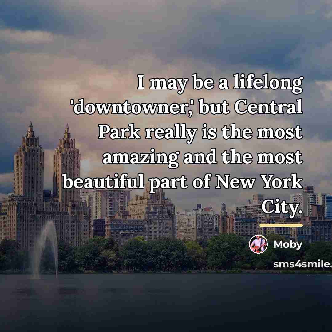 “I may be a lifelong 'downtowner,' but Central Park really…” quote by Moby