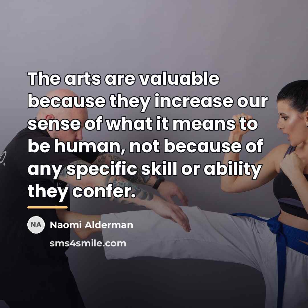 “The arts are valuable because they increase our sense of…” quote by Naomi Alderman