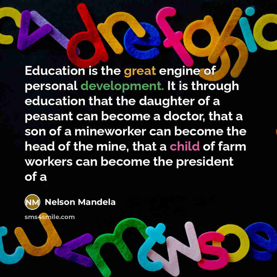 “Education is the great engine of personal development. It is…” quote by Nelson Mandela