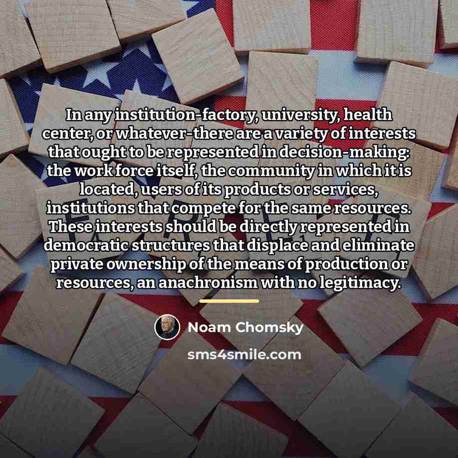 “In any institution-factory, university, health center, or whatever-there are a…” quote by Noam Chomsky