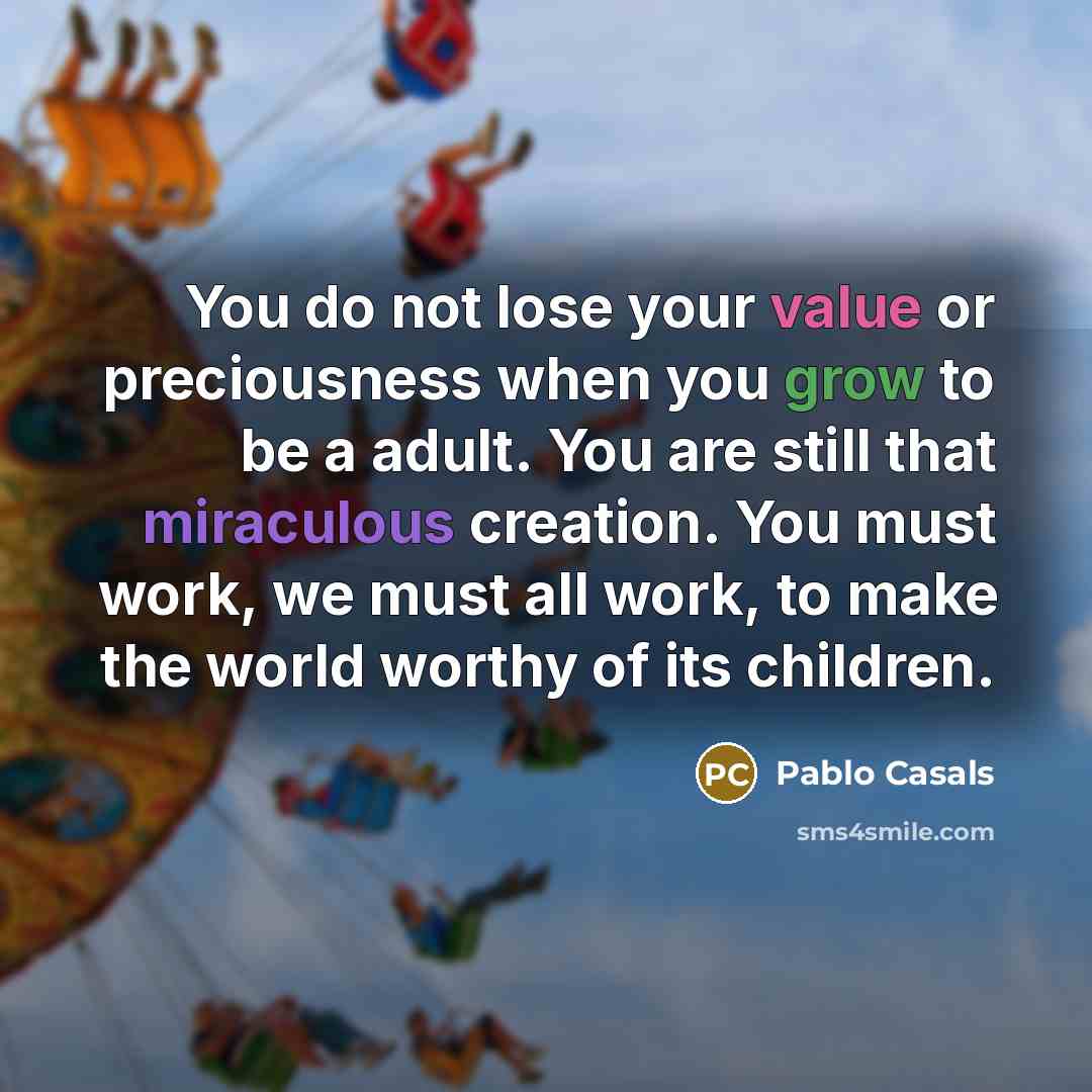 “You do not lose your value or preciousness when you…” quote by Pablo Casals