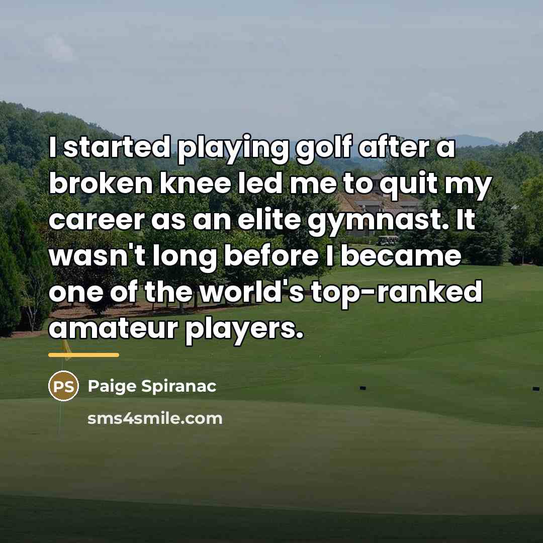 “I started playing golf after a broken knee led me…” quote by Paige Spiranac