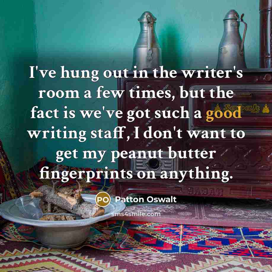 “I've hung out in the writer's room a few times,…” quote by Patton Oswalt