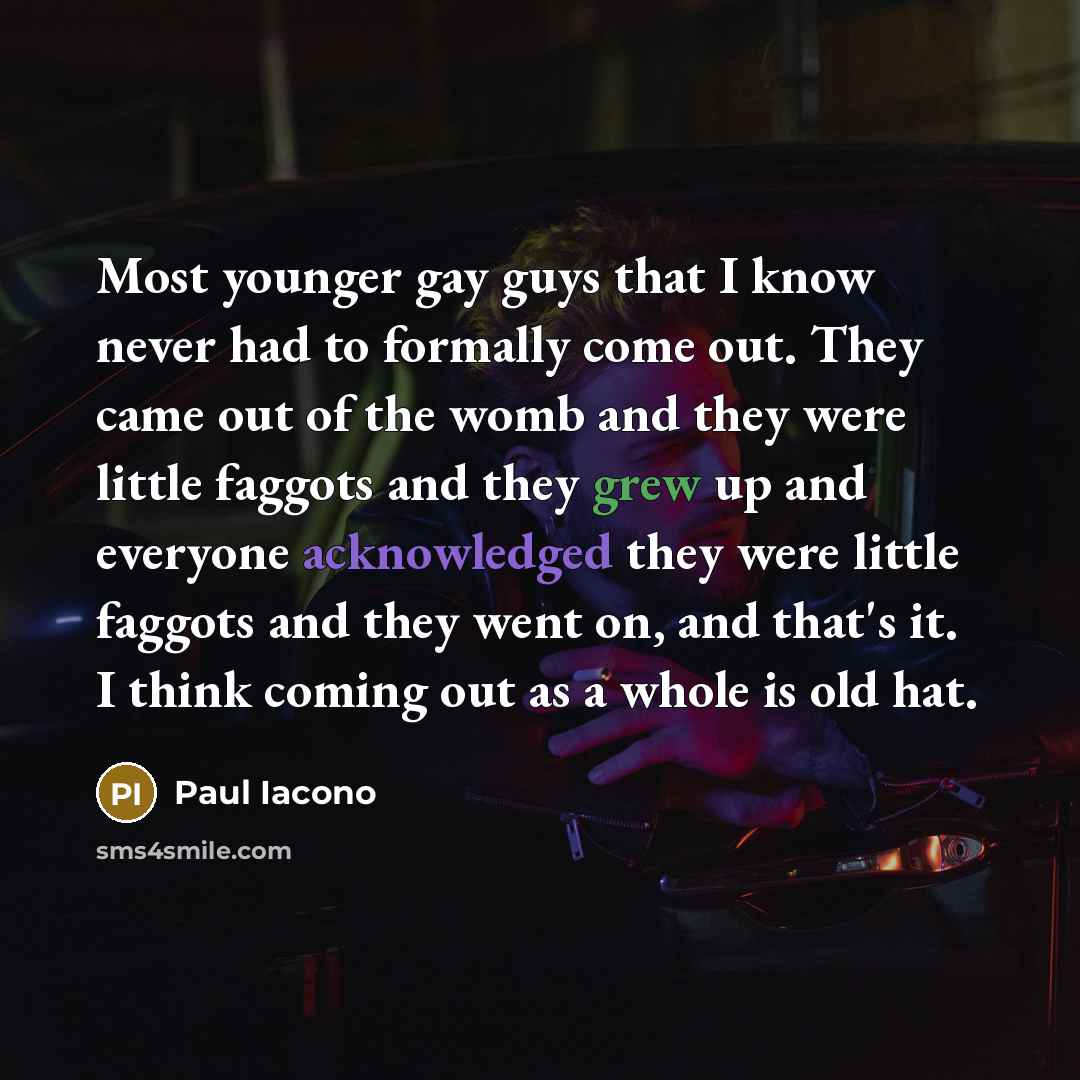 “Most younger gay guys that I know never had to…” quote by Paul Iacono