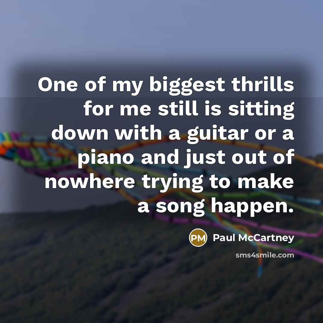 “One of my biggest thrills for me still is sitting…” quote by Paul McCartney