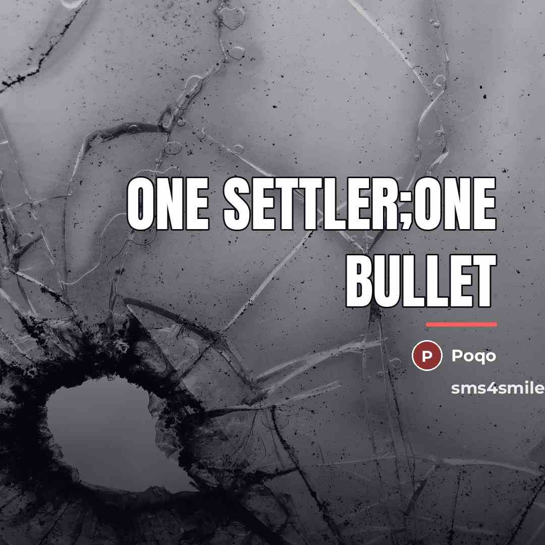 “One settler;one bullet…” quote by Poqo