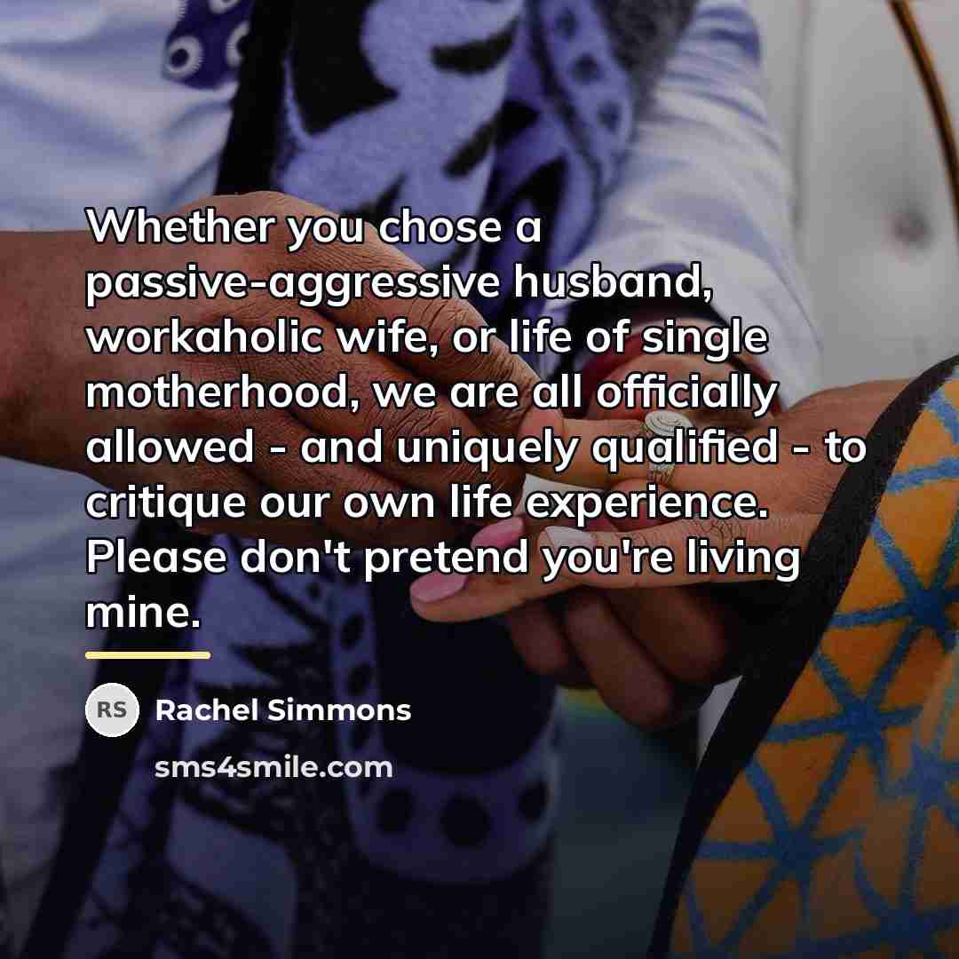 “Whether you chose a passive-aggressive husband, workaholic wife, or life…” quote by Rachel Simmons