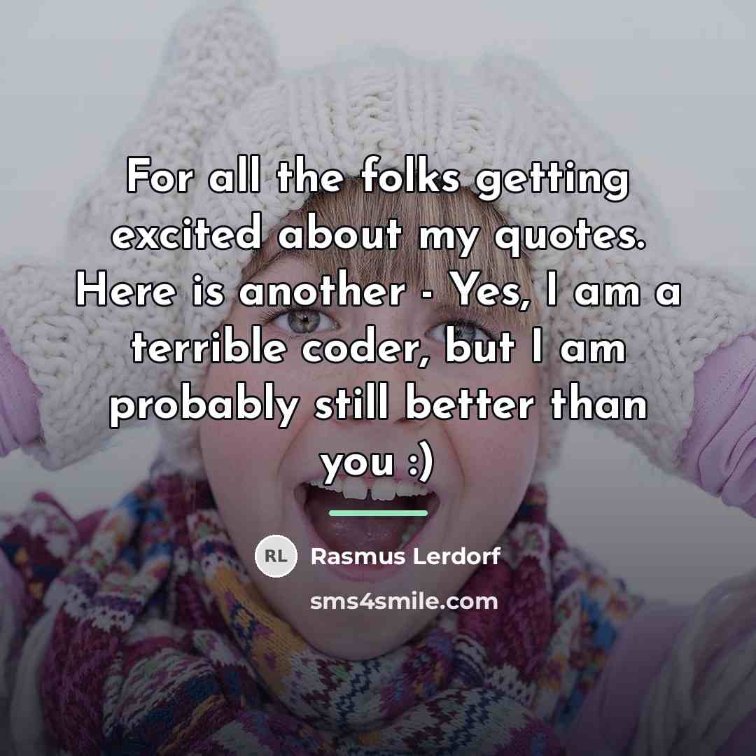 “For all the folks getting excited about my quotes. Here…” quote by Rasmus Lerdorf
