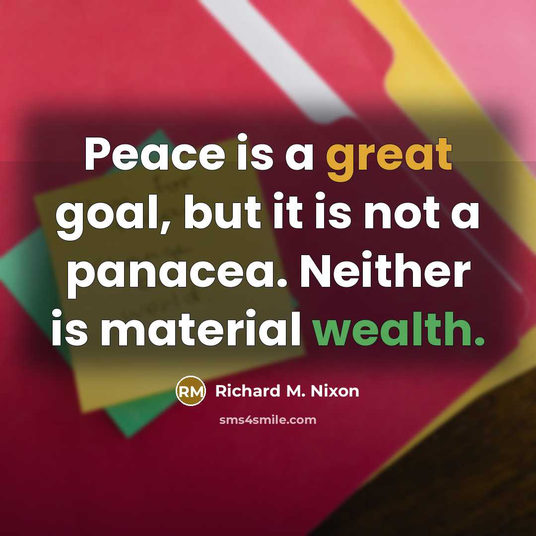 “Peace is a great goal, but it is not a…” quote by Richard M. Nixon