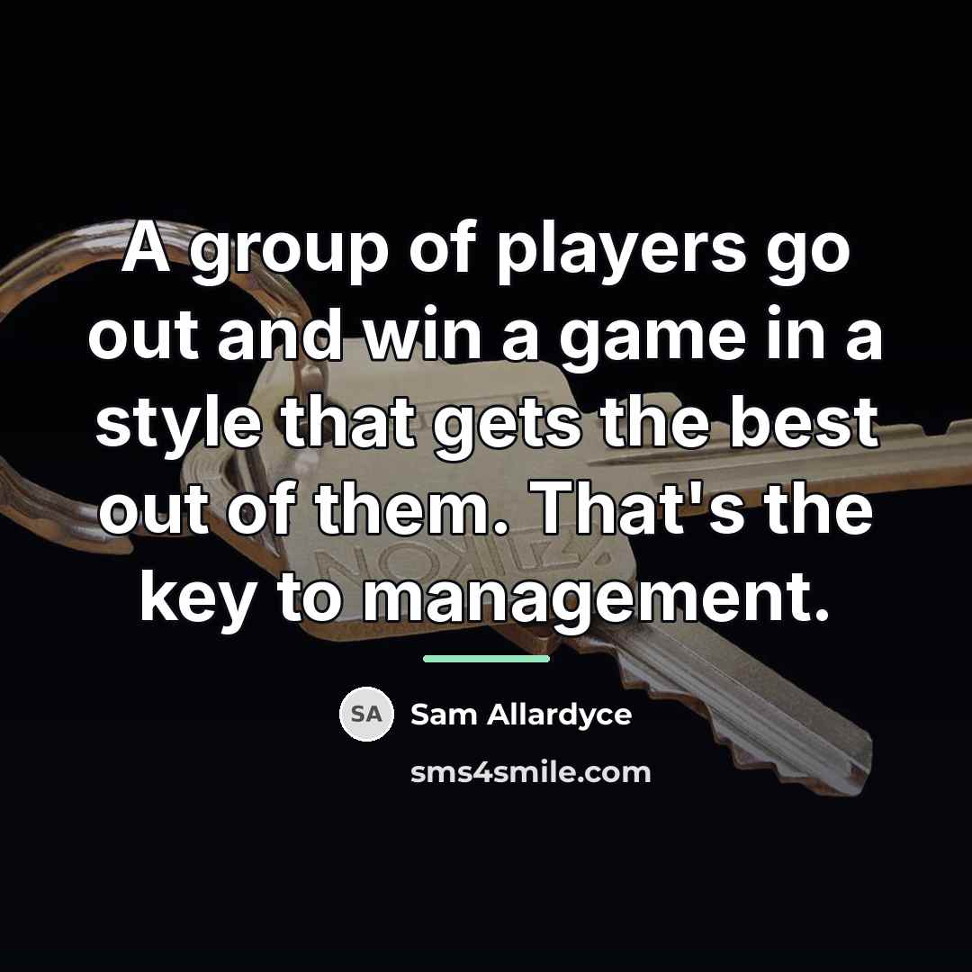 “A group of players go out and win a game…” quote by Sam Allardyce