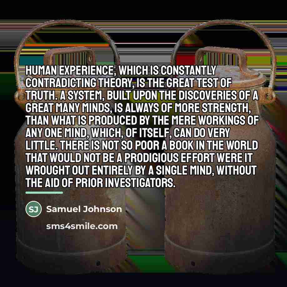 “Human experience, which is constantly contradicting theory, is the great…” quote by Samuel Johnson
